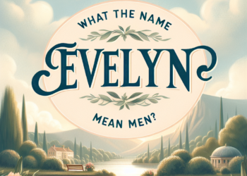 Descubriendo el Significado del Nombre Evelyn: Historia y Origen